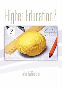 Higher Education? di John Williamson edito da Xlibris