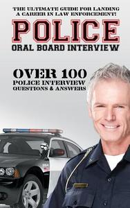 Police Oral Board Interview: Over 100 Police Interview Questions & Answers di David Richland edito da Createspace