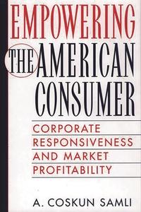 Empowering the American Consumer di A. Coskun Samli edito da Quorum Books