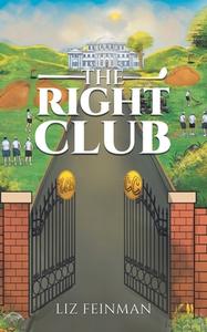 The Right Club di Liz Feinman edito da Archway Publishing