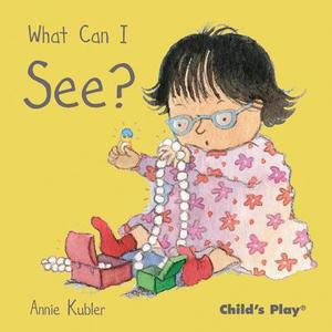 What Can I See? di Annie Kubler edito da Child's Play International Ltd