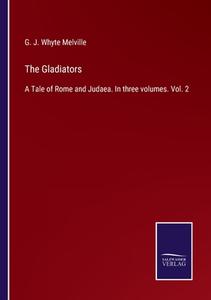 The Gladiators di G. J. Whyte Melville edito da Salzwasser-Verlag