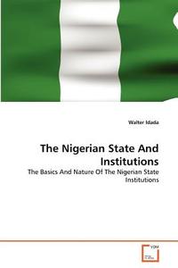 The Nigerian State And Institutions di Walter Idada edito da VDM Verlag