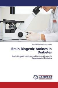 Brain Biogenic Amines in Diabetes di Ramakrishnan Ramugounder edito da LAP Lambert Academic Publishing