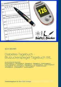Diabetes-Tagebuch - Blutzuckerspiegel-Tagebuch XXL di Renate Sültz, Uwe H. Sültz edito da Books on Demand