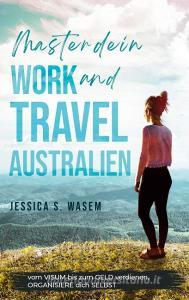 MASTER dein WORK and TRAVEL AUSTRALIEN di Jessica S. Wasem edito da Books on Demand