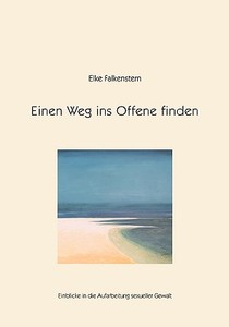 Einen Weg ins Offene finden di Elke Falkenstern edito da Books on Demand