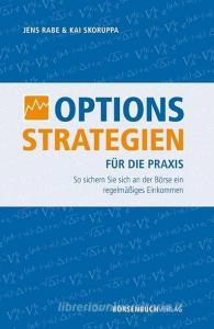 Optionsstrategien für die Praxis di Jens Rabe, Kai Skoruppa edito da Börsenmedien AG