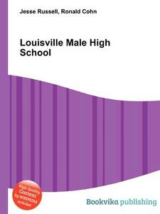 Louisville Male High School di Jesse Russell, Ronald Cohn edito da Book On Demand Ltd.