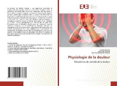 Physiologie de la douleur di Fadéla Aoune, Djilali Batouche, Djamila-Djahida Batouche edito da Éditions universitaires européennes