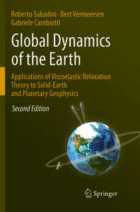 Global Dynamics of the Earth: Applications of Viscoelastic Relaxation Theory to Solid-Earth and Planetary Geophysics di Roberto Sabadini, Bert Vermeersen, Gabriele Cambiotti edito da Springer