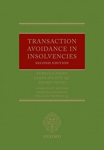 Transaction Avoidance in Insolvencies di Rebecca Parry, James Ayliffe Qc, Sharif Shivji edito da OXFORD UNIV PR