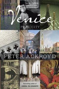 Venice: Pure City di Peter Ackroyd edito da ANCHOR