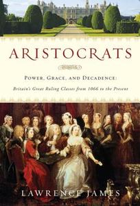 Aristocrats di Lawrence James edito da St. Martin's Griffin