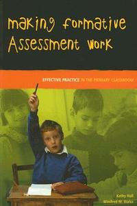 Making Formative Assessment Work: Effective Practice in the Primary Classroom di Kathy Hall edito da McGraw-Hill Education
