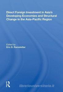 Direct Foreign Investment In Asia's Developing Economies And Structural Change In The Asia-pacific Region di Eric D Ramstetter edito da Taylor & Francis Ltd