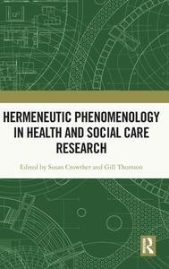 Hermeneutic Phenomenology In Health And Social Care Research di Susan Crowther, Gill Thomson edito da Taylor & Francis Ltd
