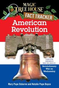 American Revolution: A Nonfiction Companion to Magic Tree House #22: Revolutionary War on Wednesday di Mary Pope Osborne, Natalie Pope Boyce edito da RANDOM HOUSE