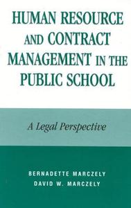 Human Resource and Contract Management in the Public School di Jane W. Marino, Bernadette Marczely, David William Marczely edito da R&L Education
