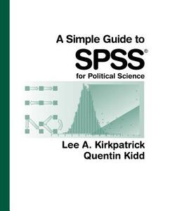 A Simple Guide To Spss For Political Science di Lee A. Kirkpatrick, Quentin Kidd, Brad Kleindl, James L. Burrow edito da Cengage Learning, Inc