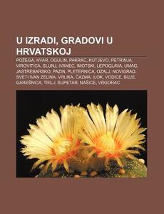 U Izradi, Gradovi U Hrvatskoj: Po Ega, H di Izvor Wikipedia edito da Books LLC, Wiki Series