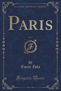 Paris, Vol. 1 (classic Reprint) di Emile Zola edito da Forgotten Books