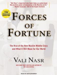 Forces of Fortune: The Rise of the New Muslim Middle Class and What It Will Mean for Our World di Seyyed Vali Reza Nasr edito da Tantor Media Inc