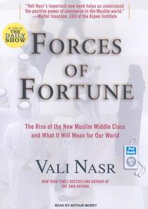 Forces of Fortune: The Rise of the New Muslim Middle Class and What It Will Mean for Our World di Vali Nasr edito da Tantor Audio