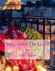 Shadows of Love di Patti Chiappa edito da Createspace