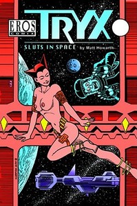 Tryx: Sluts in Space di Matt Howarth edito da EROS COMIX