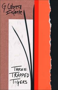 Three Trapped Tigers di G. Cabrera Infante edito da DALKEY ARCHIVE PR