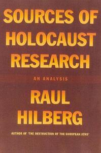 Sources of Holocaust Research di Raul Hilberg edito da Ivan R Dee, Inc