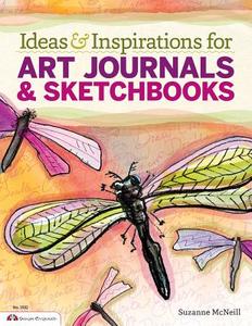 Ideas & Inspirations for Art Journals & Sketchbooks di Suzanne McNeill edito da FOX CHAPEL PUB CO INC