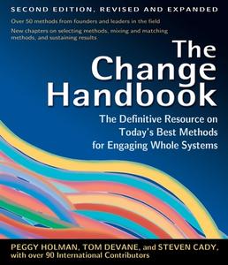 The Change Handbook: Group Methods for Shaping the Future di Peggy Holman, Tom Devane edito da BERRETT KOEHLER PUBL INC
