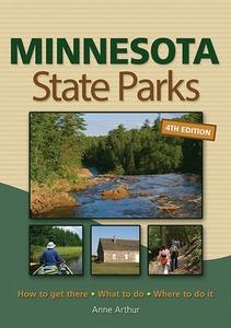 Minnesota State Parks: How to Get There, What to Do, Where to Do It di Anne Arthur edito da ADVENTURE PUBN