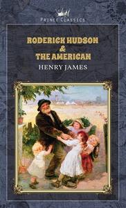 Roderick Hudson & The American di Henry James edito da PRINCE CLASSICS