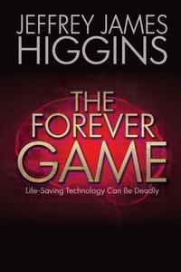 The Forever Game di Jeffrey James Higgins edito da BLACK ROSE WRITING