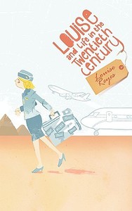 Louise And Life In The Twentieth Century di Louise Reyes edito da New Generation Publishing