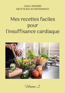 Mes recettes faciles pour l'insuffisance cardiaque. di Cédric Menard edito da Books on Demand