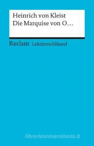 Die Marquise von O. Lektüreschlüssel für Schüler di Heinrich von Kleist edito da Reclam Philipp Jun.