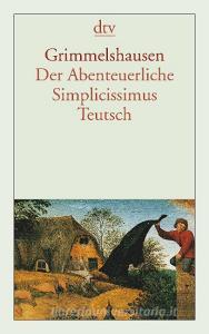 Der Abenteuerliche Simplicissimus Teutsch di Hans Jakob Christoffel von Grimmelshausen edito da dtv Verlagsgesellschaft