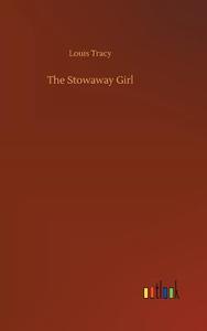 The Stowaway Girl di Louis Tracy edito da Outlook Verlag