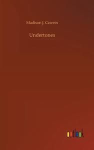 Undertones di Madison J. Cawein edito da Outlook Verlag