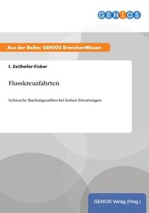 Flusskreuzfahrten di I. Zeilhofer-Ficker edito da GBI-Genios Verlag