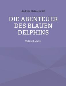 Die Abenteuer des blauen Delphins di Andreas Kleinschmidt edito da TWENTYSIX