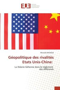 Géopolitique des rivalités Etats Unis-Chine: di Mostafa Nachoui edito da Éditions universitaires européennes