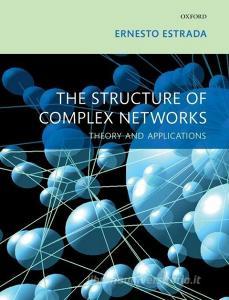 The Structure of Complex Networks di Ernesto Estrada edito da OUP Oxford