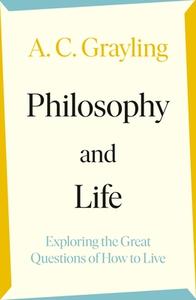Philosophy and Life di A. C. Grayling edito da Penguin Books Ltd (UK)