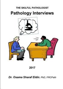 Pathology Interview Book 2017 di Frcpath Dr Osama Sharaf Eldin edito da Lulu.com