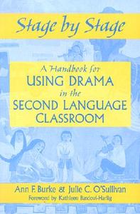 Stage by Stage: A Handbook for Using Drama in the Second Language Classroom di Ann Burke, Julie C. O'Sullivan edito da HEINEMANN EDUC BOOKS